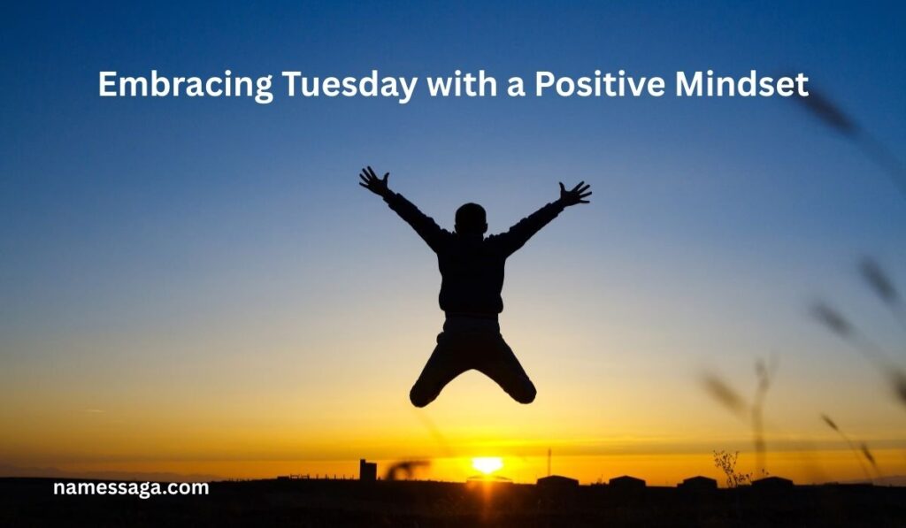 Embracing Tuesday with a Positive Mindset