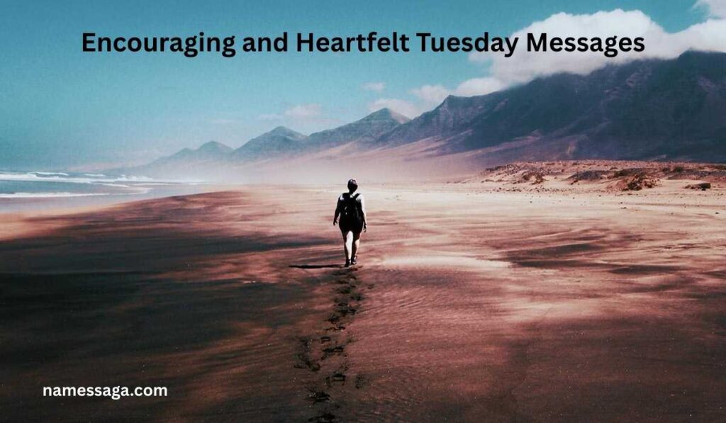 Encouraging and Heartfelt Tuesday Messages