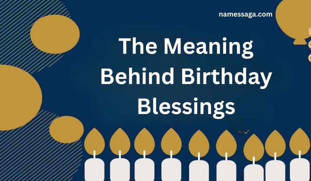 The Meaning Behind Birthday Blessings