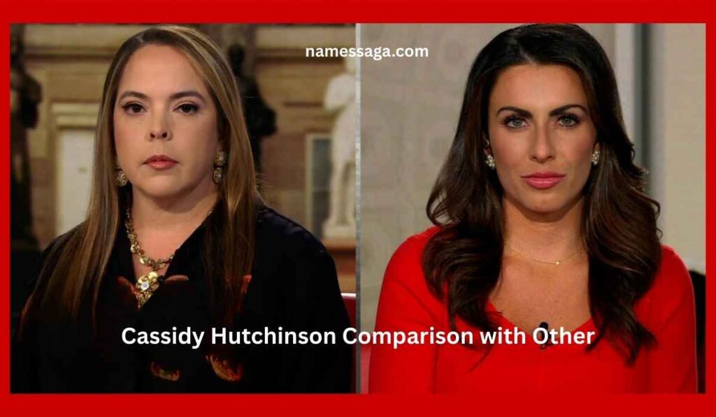 Cassidy Hutchinson Comparison with Other